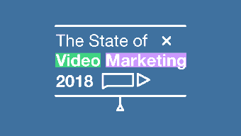 Research: State of Video Marketing 2018 – Video Marketing Statistics